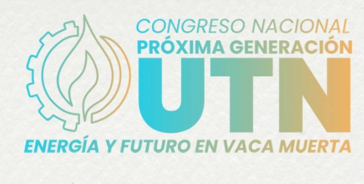 Primer Congreso Nacional “Próxima Generación UTN: Energía y Futuro en Vaca Muerta” 